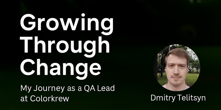 Growing Through Change: My Journey as a QA Lead at Colorkrew 