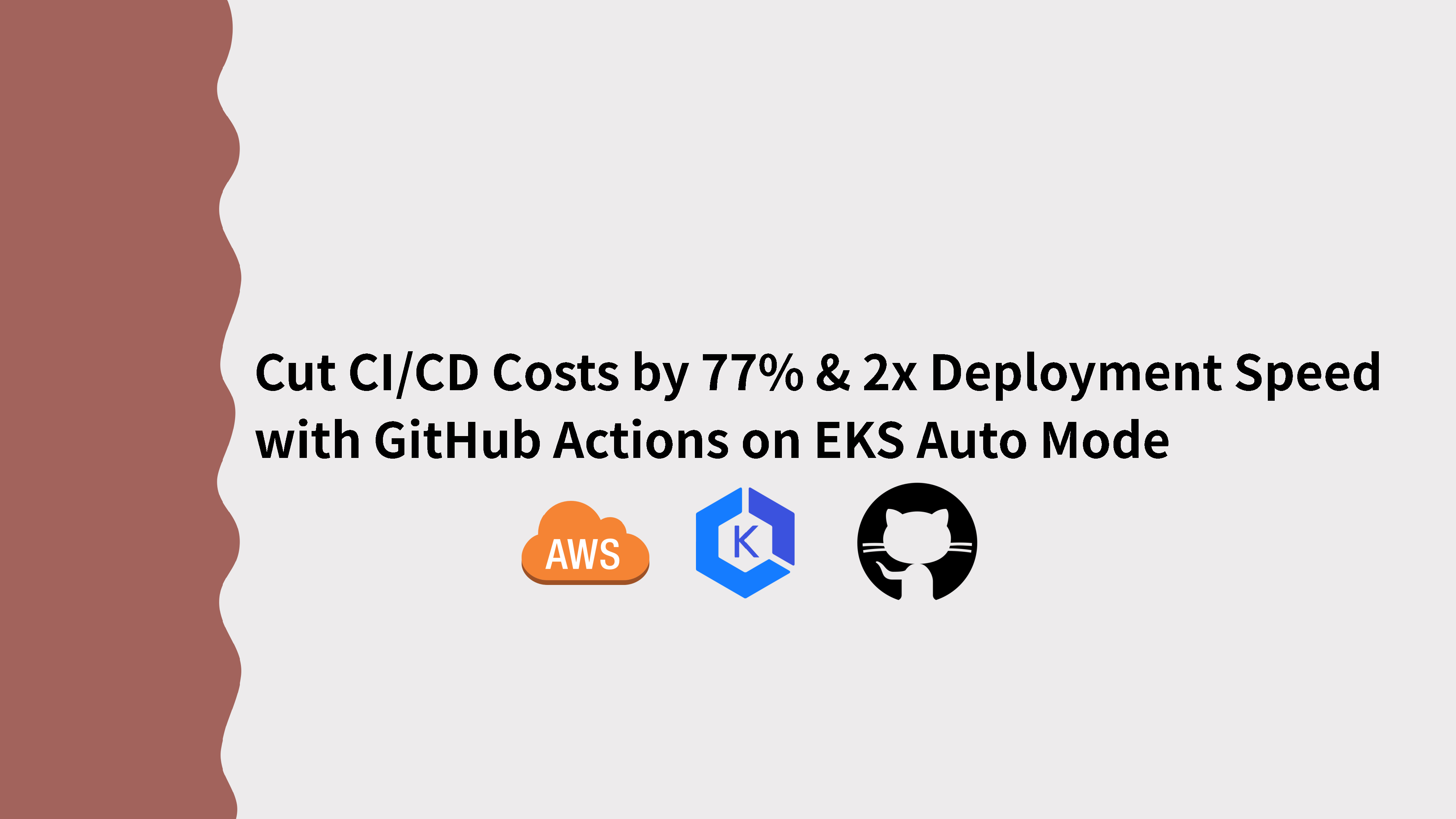 Cut CI/CD Costs by 77% & 2x Deployment Speed with GitHub Actions on EKS Auto Mode