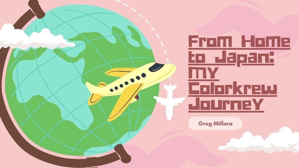 From Home to Japan: My Colorkrew Journey